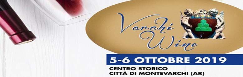 Varchi Wine Montevarchi - 5 e 6 Ottobre 2019