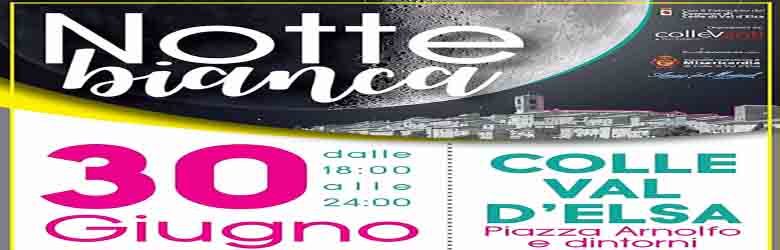 Notte Bianca a Colle Val D'Elsa Mercoledì 30 Giugno 2021