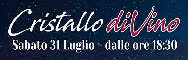 Cristallo DiVino a Colle Val D'Elsa Sabato 31 Luglio 2021