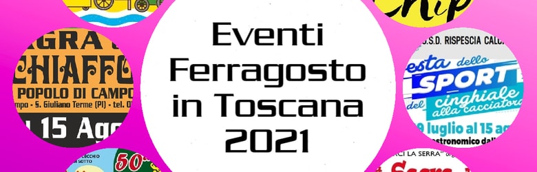 Eventi Toscana Domenica 15 Agosto 2021