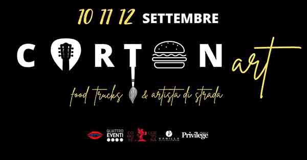 CortonArt Festival 2021 a Cortona 10-11 e 12 Settembre - Street Food