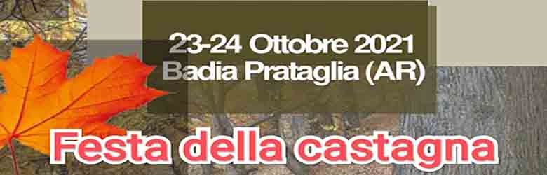 Festa della Castagna 2021 Badia Prataglia - Poppi 23 e 24 Ottobre 2021