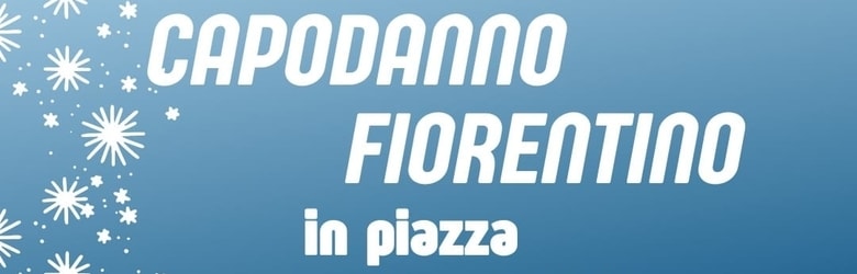 Eventi Capodanno Fiorentino 2022