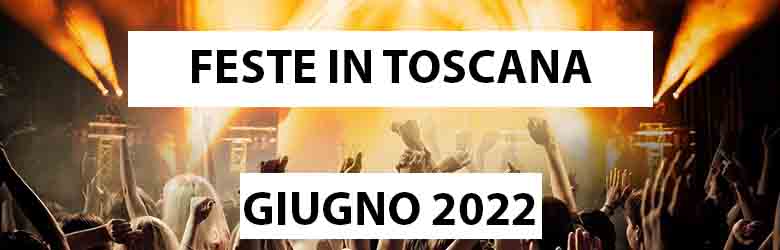 Feste ed Eventi in Toscana - Giugno 2022