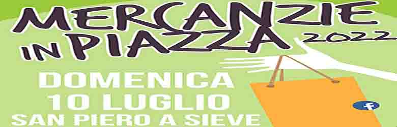 Mercanzie in Piazza a San Piero a Sieve - domenica 10 luglio 2022