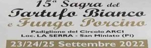 Sagra del Tartufo Bianco e Fungo Porcino 2022 a La Serra San Miniato 23-24 e 25 settembre 2022