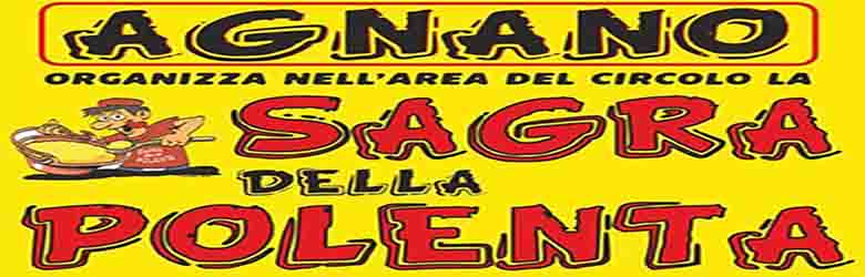 Sagra della Polenta 2022 ad Agnano Pisano - San Giuliano Terme (PI) Dal 26 agosto al 5 Settembre