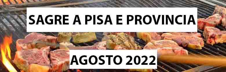 Sagre a Pisa Agosto 2022 e Provincia