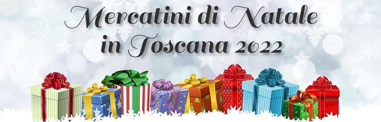 Mercati Natalizi Toscani 2022
