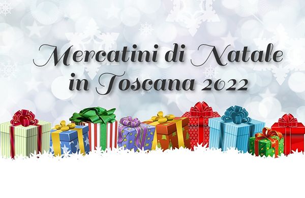 Mercatini di Natale Toscana 2022