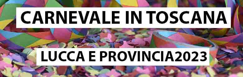 Carnevale a Lucca e Provincia 2023 - Carnevale in Toscana