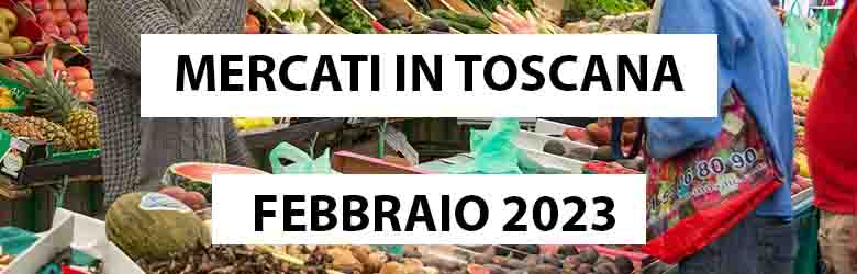 Mercati in Toscana Febbraio 2023 - Fiere e Mercati Toscani