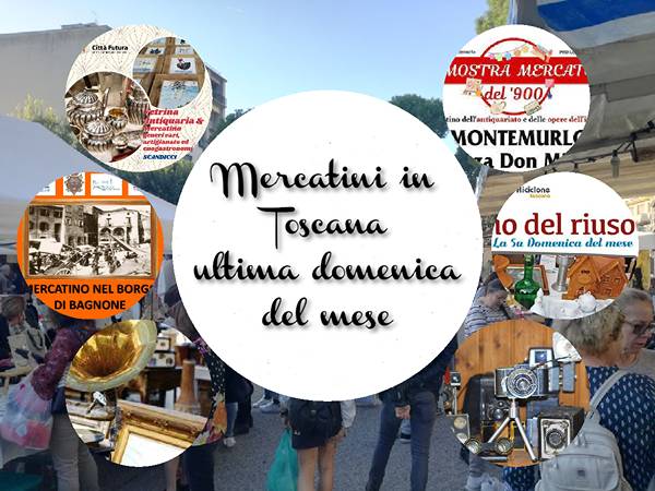 Mercatini Toscana Ultima Domenica mese