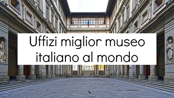 Uffizi miglior museo italiano mondo