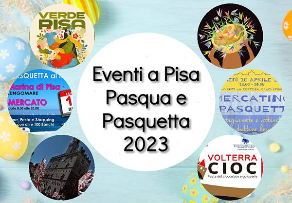 Eventi Pisa Pasqua Pasquetta 2023