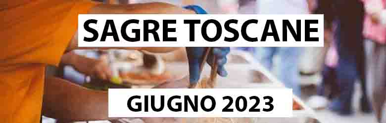 Sagre in Toscana Giugno 2023 - Eventi Gastronomici della Toscana 2023