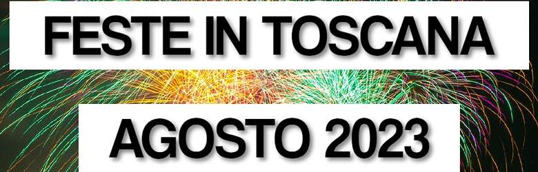 Feste Toscane Ferragosto 2023
